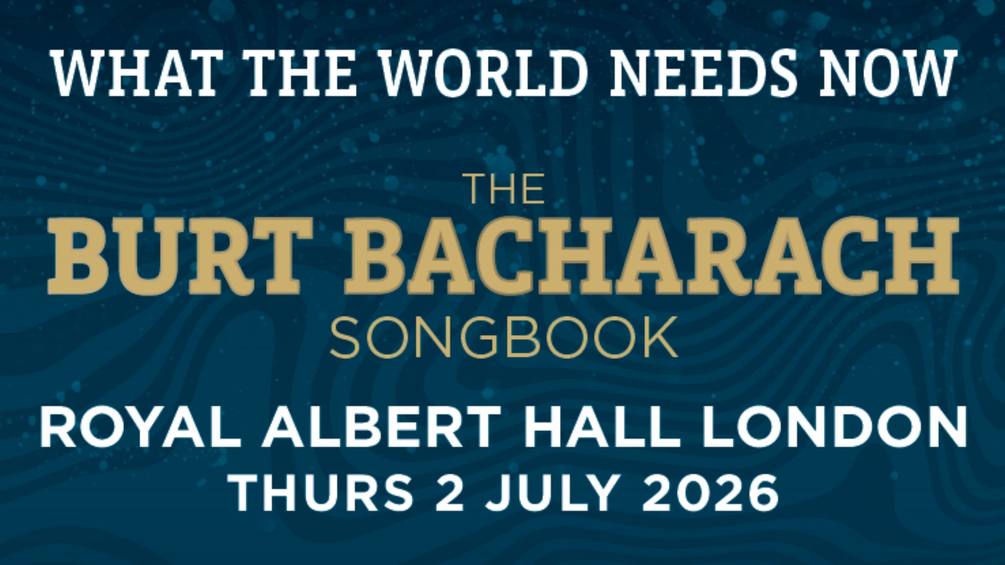 WHAT THE WORLD NEEDS NOW, THE BURT BACHARACH SONGBOOK