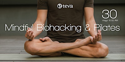 MINDFUL BIOHACKING & PILATES  EN TEVA WELLNESS POLANCO